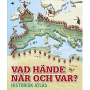 Vad hände när och var? Historisk atlas